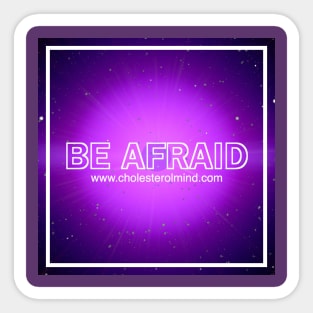 BE AFRAID Sticker